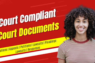 be your lawyer for all court documents, pleadings, appeals, motions, petitions