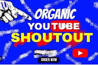 provide organic youtube  video shout out promotion for your organic channel