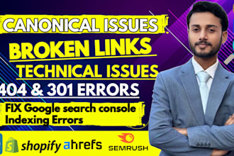 fix 404 broken links, gsc indexing issues and canonical issues