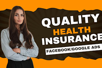 generate highly converting health insurance leads with facebook google ads setup