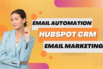 be your hubspot crm expert hubspot automation hubspot email marketing hubspot
