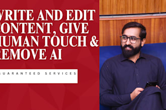 write and edit content, give human touch, remove ai and proofread