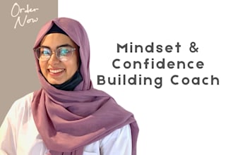 be your mindset and confidence building coach