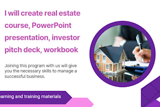 create real estate course, powerpoint presentation, investor pitchdeck, workbook