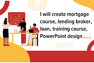 create mortgage course, lending broker, loan, training course, powerpoint design