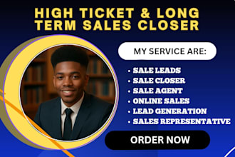 be your long term high ticket b2c b2b sales closer sales representative