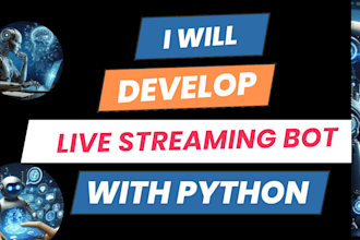 develop automated youtube bot, tiktok live bot, live streaming bot with python