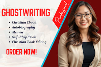ghostwrite, edit your christian book, autobiography, memoir or life story