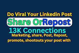share, repost, promote, your linkedin post with 13k connections and marketing