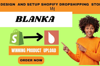 setup shopify dropshipping store and  do winning product upload via blanka