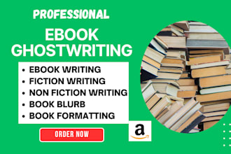 be your fiction ebook ghostwriter, amazon kindle non fiction ebook writer