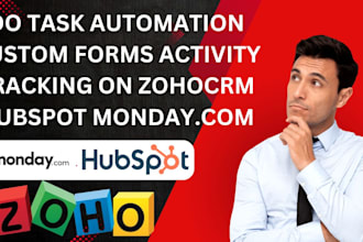 do task automation custom forms activity tracking on zohocrm hubspot mondaycom