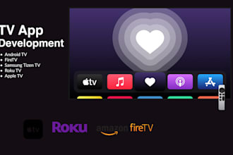 develop your TV app for, apple TV, roku, android TV app
