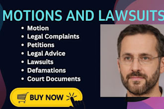 prepare legal documents, lawsuits complaints, motions, petitions and appeals