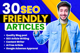 write 30 unique SEO friendly article for fast google adsense approval