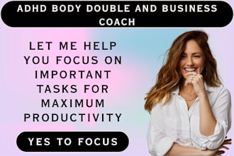 be your adhd accountability partner or business coach for support and productive
