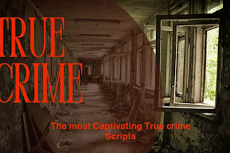 write true crime script podcast script, story, youtube script writing
