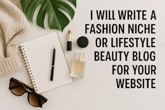 write a fashion niche or lifestyle beauty blog for your website