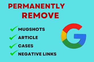 remove mugshots cases erase articles news delete negative links on google