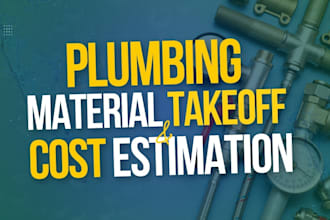 provide detailed plumbing material takeoffs and cost estimates