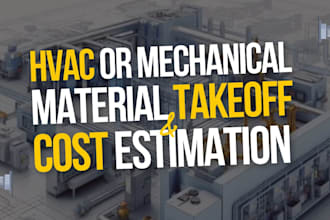 provide detailed hvac or mechanical material takeoffs and cost estimates
