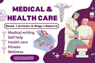 write medical, self help, healthcare articles, ebook, reports, and do journal