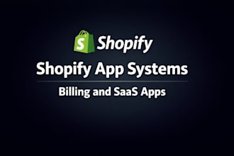 develop shopify app systems with apis, billing, and admin dashboard