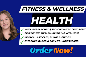 be your health copywriter for health article, fitness blog post, SEO web content