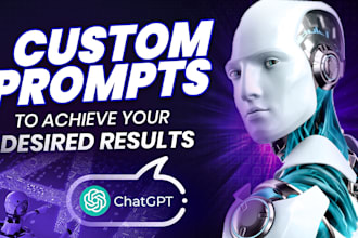 write custom prompts to achieve your desired results