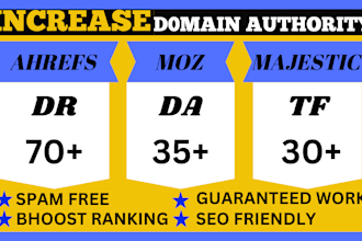 increase domain authority 40 plus,tf 30 plus, DR 50 plus