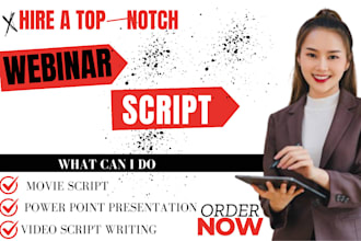 write compelling webinar scripts, video scripts, and powerpoint presentations