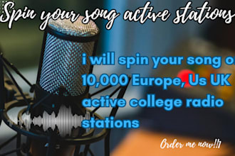 spin your song on  5k europe, us UK active  college radio stations