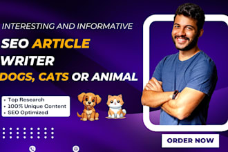 do interesting and informative SEO article writer on dogs, cats or any animal