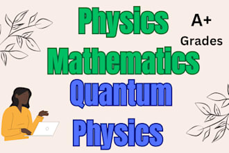 assist you with physics quantum physics computational physics
