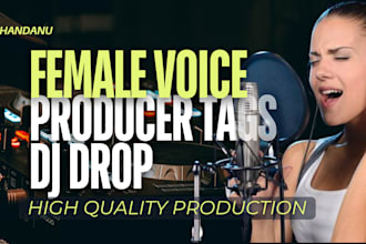 produce a profesional female dj tags and drops high quality