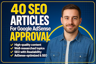 write 40 unique SEO friendly articles for google adsense approval