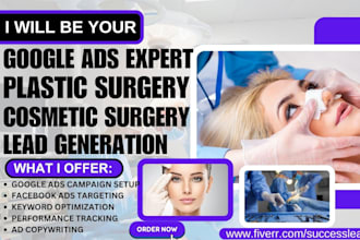 be your google ads expert for plastic surgery leads cosmetic surgery leads