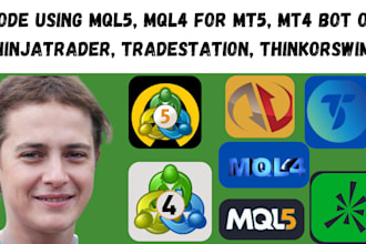 code using mql4, mql5 for mt5, mt4 bot on ninjatrader8, tradestation thinkorswim