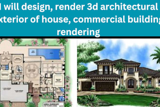 design, render 3d architectural exterior of house, commercial building rendering