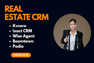 setup real estate crm using kvcore, ixact crm, wise agent, boomtown, podio