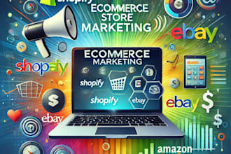 do ecommerce store marketing, shopify, teespring, ebay, amazon, etsy promotion