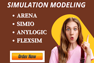 make models and simulate using anylogic, flexsim and arena