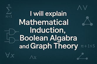explain mathematical induction, boolean algebra, and graph theory