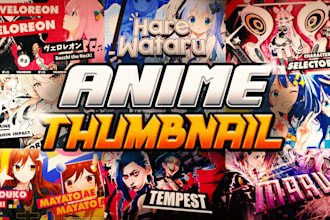 make high quality anime thumbnail for youtube and amv