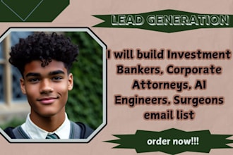 build investment bankers corporate attorneys ai engineers surgeons email list
