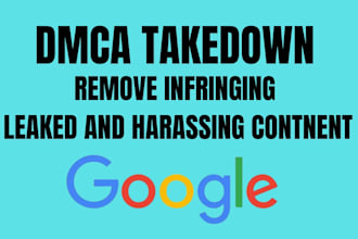 remove leaked infringing and harassing content from google under dmca
