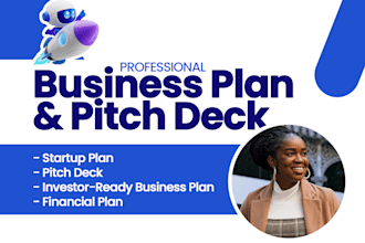write topnotch business plan, proposal, pitch deck, financial analysis