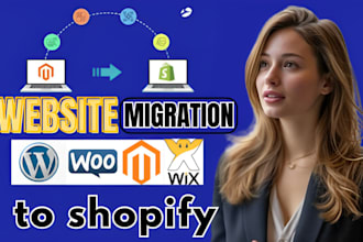 migrate mangento, woocommerce, squarespace, wordpress, wix and weebly to shopify