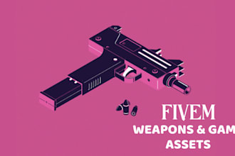 do fivem weapon , 3d game assets, fivem development , fivem mlo , script, weapon