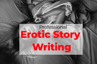 write erotic story, ghostwrite erotica, erotic writing, nsfw, kinky